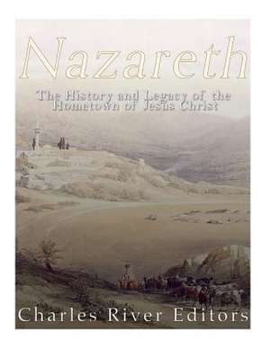 Nazareth de Charles River Editors