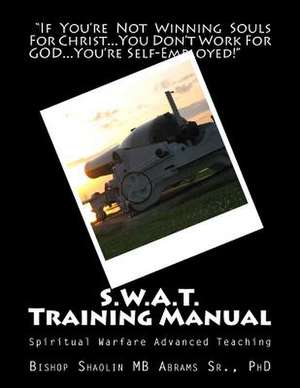 S.W.A.T. Training Manual de Dr Shaolin Mb Abrams Sr