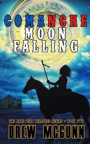 Comanche Moon Falling de McGunn, Drew