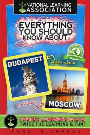 Everything You Should Know about Budapest and Moscow de Anne Richards