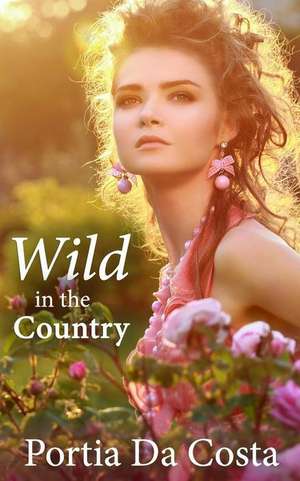 Wild in the Country de Portia Da Costa