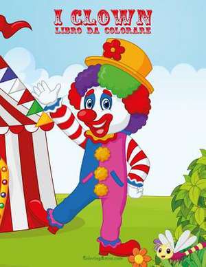 I Clown Libro Da Colorare 1 & 2 de Nick Snels