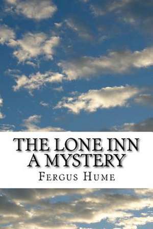 The Lone Inn a Mystery de Fergus Hume