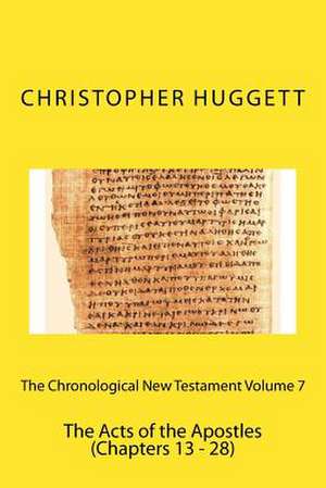 The Chronological New Testament Volume 7 de Huggett, Revd Christopher