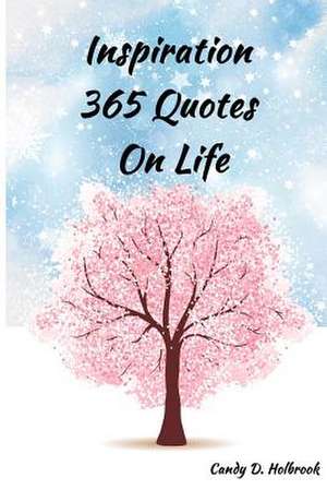 Inspiration 365 Quotes on Life de Holbrook, Candy D.