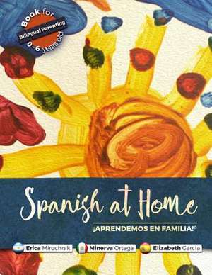 Spanish at Home - Aprendemos En Familia de Mirochnik, Erica