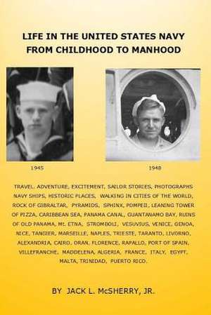 Life in the United States Navy from Childhood to Manhood de McSherry Jr, Jack L.