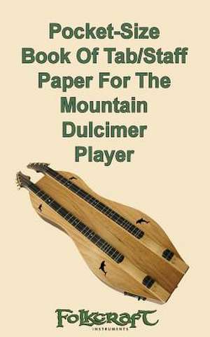 Pocket-Size Book of Tab/Staff Paper for the Mountain Dulcimer Player de Richard A. Ash