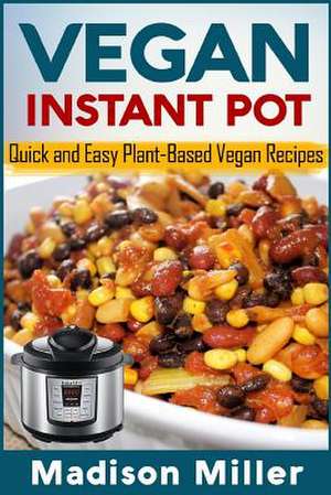 Vegan Instant Pot - *** Black and White Edition *** de Madison Miller