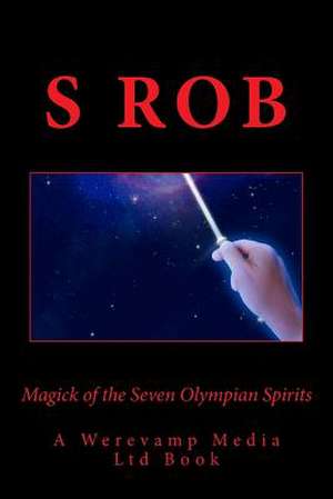 Magick of the Seven Olympian Spirits de S. Rob