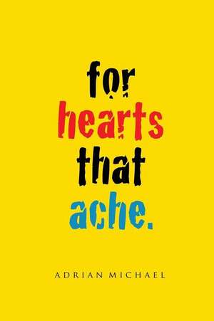 For Hearts That Ache. de Adrian Michael