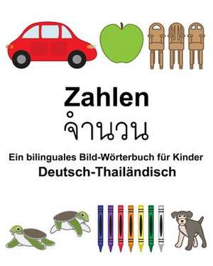 Deutsch-Thailandisch Zahlen Ein Bilinguales Bild-Worterbuch Fur Kinder de Richard Carlson Jr