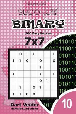 Sudoku Binary - 200 Easy Puzzles 7x7 (Volume 10) de Veider, Dart