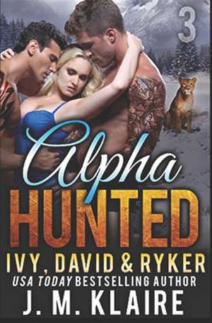 Alpha Hunted 3 de J. M. Klaire