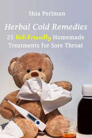 Herbal Cold Remedies de Perlman, Shia