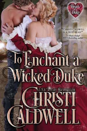 To Enchant a Wicked Duke de Christi Caldwell