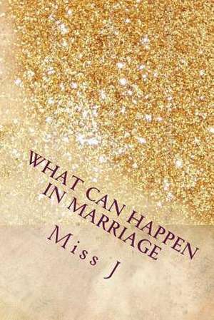 What Can Happen in Marriage de J, Miss