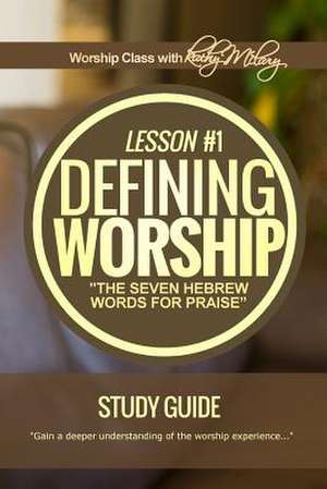 Defining Worship Lesson #1 Study Guide de Kathy McClary