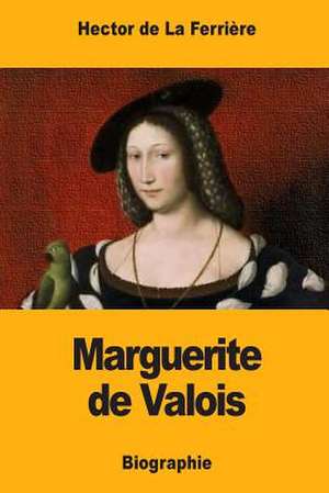 Marguerite de Valois de de la Ferriere, Hector