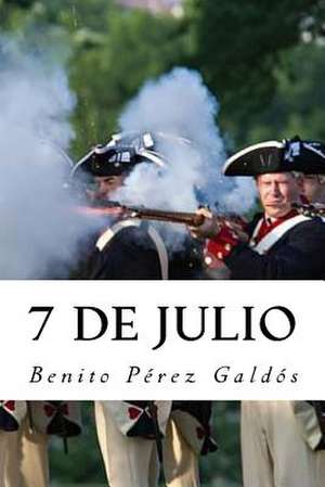 7 de Julio de Benito Perez Galdos