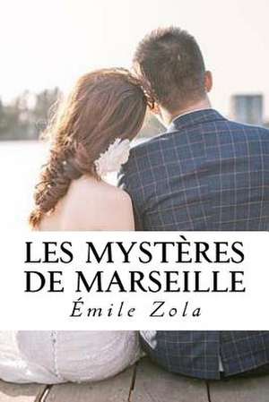 Les Mysteres de Marseille de Emile Zola