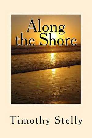 Along the Shore de Stelly, Timothy N.