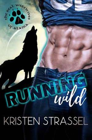 Running Wild de Kristen Strassel