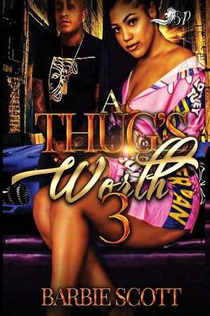 A Thug's Worth 3 de Barbie Scott