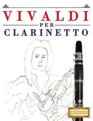 Vivaldi Per Clarinetto de Easy Classical Masterworks