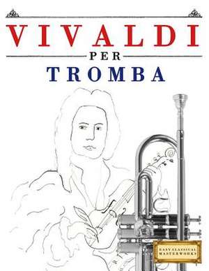 Vivaldi Per Tromba de Easy Classical Masterworks