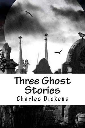 Three Ghost Stories de Charles Dickens