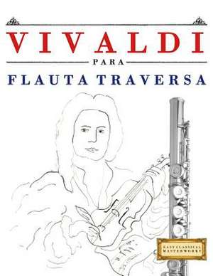 Vivaldi Para Flauta Traversa de Easy Classical Masterworks