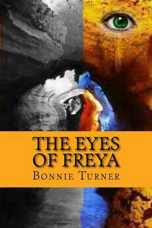 The Eyes of Freya de Bonnie Turner