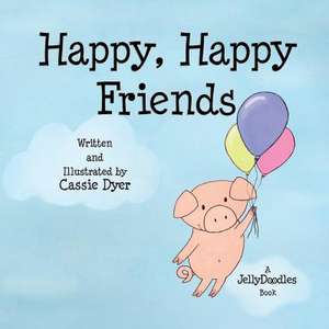 Happy, Happy Friends de Dyer, Cassie