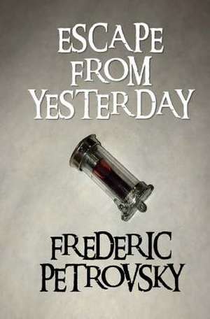 Escape from Yesterday de Petrovsky, Frederic