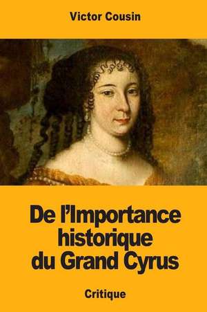 de L'Importance Historique Du Grand Cyrus de Victor Cousin