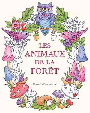 Les Animaux de la Foret de Alexandra Dannenmann