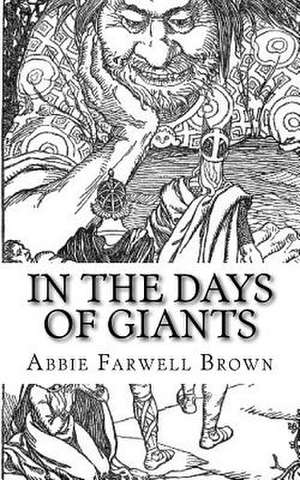 In the Days of Giants de Abbie Farwell Brown