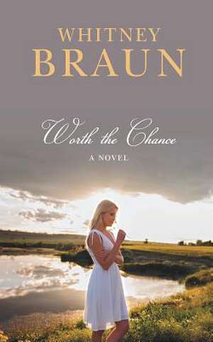 Worth the Chance de Whitney Braun