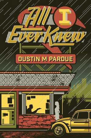 All I Ever Knew de Dustin M. Pardue