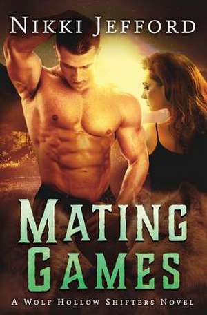 Mating Games (Wolf Hollow Shifters, Book 2) de Nikki Jefford