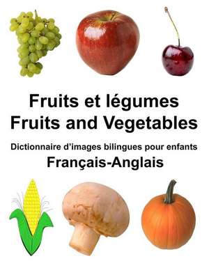 Francais-Anglais Fruits Et Legumes/Fruits and Vegetables Dictionnaire D'Images Bilingues Pour Enfants de Richard Carlson Jr