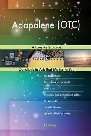 Adapalene (OTC); A Complete Guide de Blokdijk, G. J.