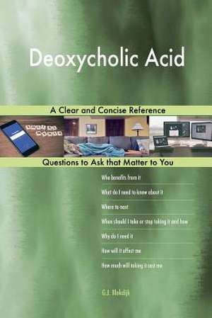 Deoxycholic Acid; A Clear and Concise Reference de Blokdijk, G. J.
