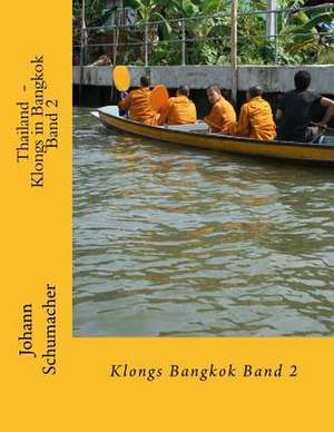 Thailand - Klongs in Bangkok Band 2 de Schumacher, Johann