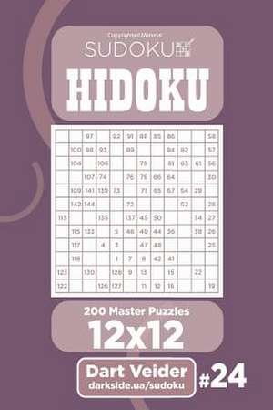 Sudoku Hidoku - 200 Master Puzzles 12x12 (Volume 24) de Veider, Dart