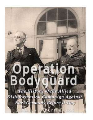 Operation Bodyguard de Charles River Editors