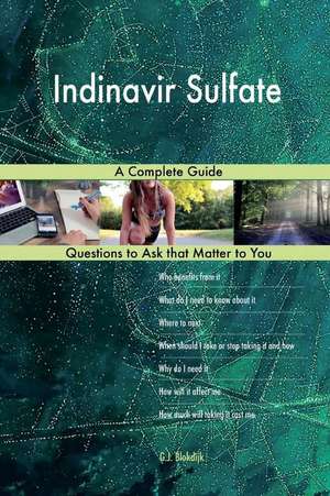 Indinavir Sulfate; A Complete Guide de Blokdijk, G. J.