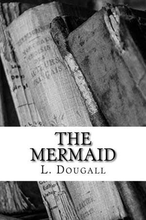 The Mermaid de L. Dougall