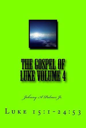 The Gospel of Luke Volume 4 de Johnny a. Palmer Jr